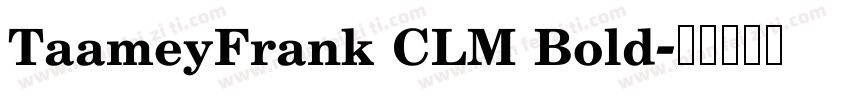 TaameyFrank CLM Bold字体转换